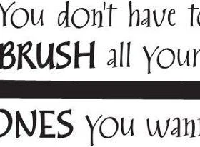Don’t have to brush