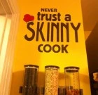 Never Trust Skinny Cook
