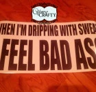 Dripping Sweat- Bad Ass