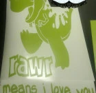 Rawr Means I love you in Dinosaur