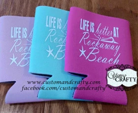 Life is better at ___ Koozie