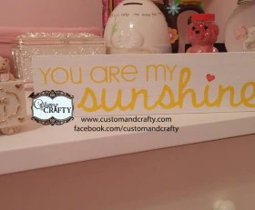 You are my Sunshine- colors can be changed